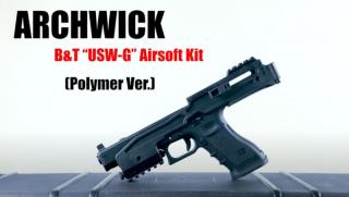 Archwick B&T Officially Licensed Universal Polymer USW-G Kit for G17 Type GBB Pistol Airsoft Series